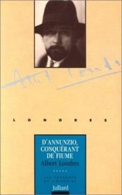book cover of D'Annunzio, conquérant de Fiume by Albert Londres
