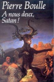 book cover of A nous deux, Satan by Pierre Boulle