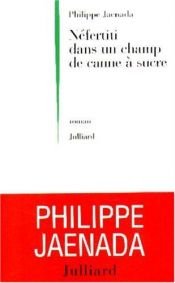book cover of Nefertiti dans un champ de cannes a sucre by Philippe Jaenada