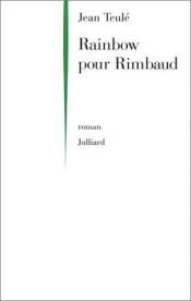 book cover of Rainbow pour Rimbaud by Jean Teulé