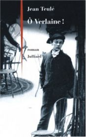 book cover of Ô Verlaine! by Jean Teulé