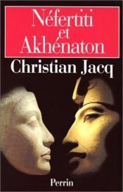 book cover of Nefertiti et Akhenaton: Le couple solaire by Christian Jacq