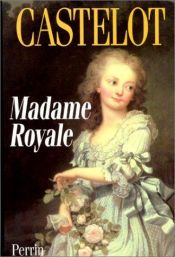 book cover of Madame royale by André Castelot