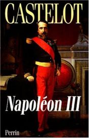 book cover of Napoléon III by André Castelot