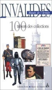 book cover of Invalides, musée de larmée : 100 treasures from the collections (anglais) by Collectif
