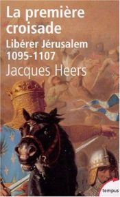book cover of Libérer Jérusalem. La première croisade 1095-1107 by Jacques Heers