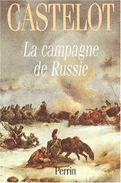 book cover of La campagne de Russie, 1812 by André Castelot