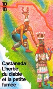 book cover of L'herbe du diable et la petite fumée : une voie yaqui de la connaissance by Carlos Castaneda