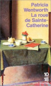 book cover of La roue de Sainte-Catherine by Patricia Wentworth