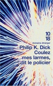 book cover of Coulez mes larmes, dit le policier by Philip K. Dick