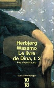 book cover of Le Livre de Dina, tome 2 : Les Vivants aussi by Herbjorg Wassmo