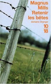 book cover of Retenir les bêtes by Magnus Mills