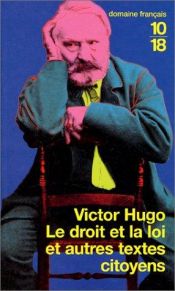 book cover of Le Droit et la loi et autres textes citoyens by Victor Hugo