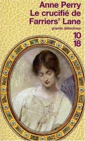 book cover of Le Crucifié de Farriers' Lane - Charlotte et Thomas Pitt 13 by Anne Perry