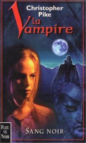 book cover of Vampire (la), 2 : Sang noir by Christopher Pike