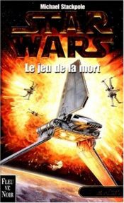 book cover of Les X wings t2 le jeu de la mort by Michael A. Stackpole
