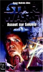 book cover of Star Wars, la trilogie corellienne, tome 2 : Assaut sur Selonia by Roger MacBride Allen