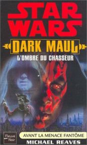 book cover of Le Cycle de Star War : Dark Maul, l'ombre du chasseur by Michael Reaves