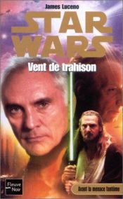 book cover of Star wars, numéro 52 : Vent de trahison by James Luceno