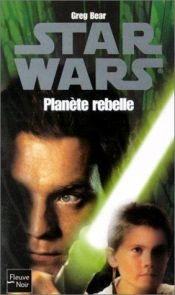 book cover of Le Cycle de Star War : Planète rebelle by Greg Bear