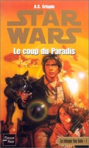 book cover of Star Wars - La trilogie de Yan Solo, tome 1 : Le coup du paradis by A.C. Crispin