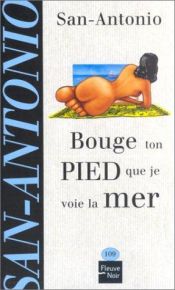 book cover of Bouge Ton Pied Que Je Voie la Mer by Frédéric Dard