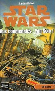 book cover of Star wars. Aux commandes, Yan Solo! by Aaron Allston