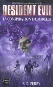book cover of Resident evil: la conspiration d'umbrella by S. D. Perry