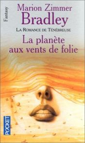 book cover of La romance de Ténébreuse, tome 1 : La planète aux vents de folie by Marion Zimmer Bradley