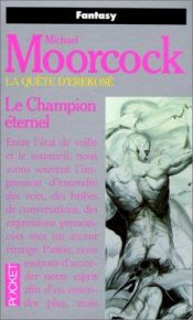 book cover of La Quête d'Erekosë, tome 01 : Le Champion éternel by Michael Moorcock