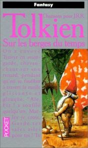 book cover of Chansons pour J.R.R. Tolkien, tome 2 : Sur les berges du temps by J·R·R·托尔金