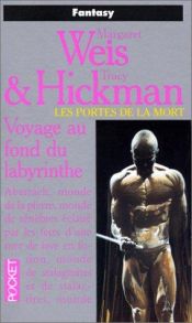 book cover of Les portes de la mort, tome 6 : Voyage au fond du labyrinthe by Margaret Weis|Tracy Hickman
