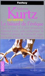 book cover of Les Derynis, tome 10 : La Trilogie du Roi Kelson 1 : Le bâtard de l'évêque by Katherine Kurtz