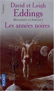 book cover of Belgarath le sorcier, Tome 1 : Les années noires by デイヴィッド・エディングス