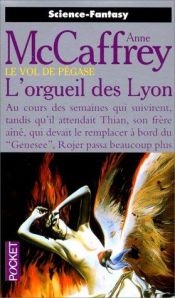 book cover of Le vol de Pégase t.6: L'orgueil des Lyon by Anne McCaffrey