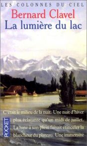 book cover of Les colonnes du ciel, tome 2 : La lumière du lac by Bernard Clavel