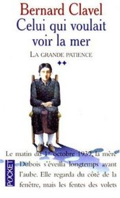 book cover of La Grande Patience, tome 2 : celui qui voulait voir la mer by Bernard Clavel