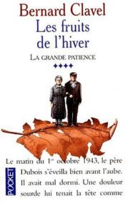 book cover of La Grande patience, tome 4 : Les Fruits de l'hiver by Bernard Clavel