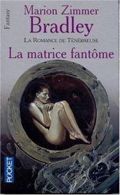 book cover of La matrice fantôme by Marion Zimmer Bradley