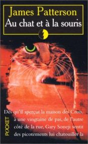 book cover of Au chat et à la souris by James Patterson