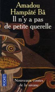 book cover of Il n'y a pas de petite querelle by Amadou Hampâté Bâ