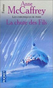 book cover of La Chute des Fils by Anne McCaffrey