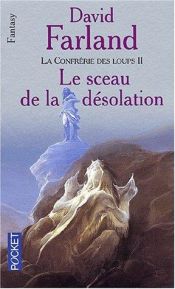 book cover of Confrérie des loups, tome 2 : Le sceau de la désolation by Dave Wolverton