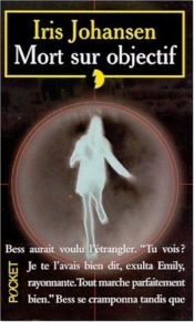 book cover of Mort sur objectif by Iris Johansen