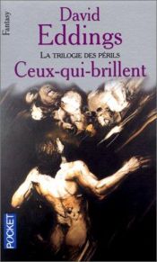 book cover of La trilogie des périls, Tome 2 : Ceux-qui-brillent by David Eddings