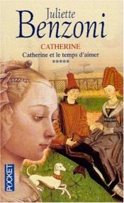 book cover of Catherine's Time for Love by Juliette Benzoni
