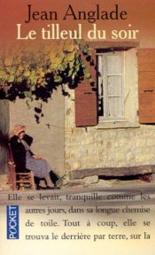 book cover of Le tilleul du soir by Jean Anglade