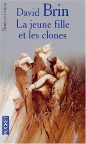 book cover of La jeune fille et les clones by David Brin
