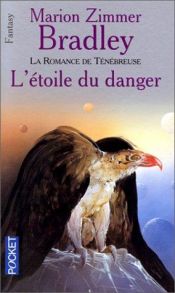 book cover of L'étoile du danger (La romance de Ténébreuse. Tome 6) by Marion Zimmer Bradley