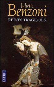 book cover of Reines tragiques by Juliette Benzoni